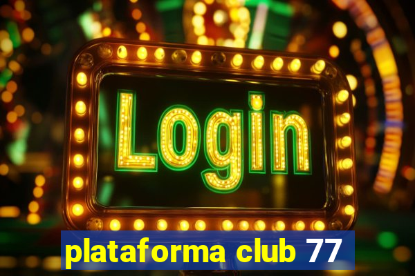 plataforma club 77